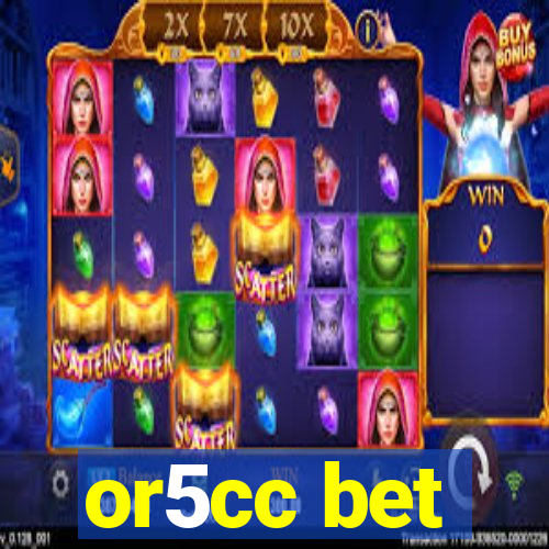 or5cc bet