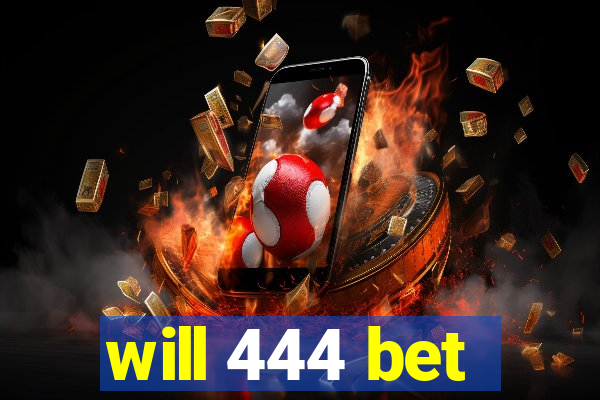 will 444 bet
