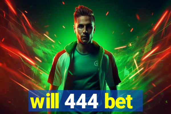 will 444 bet