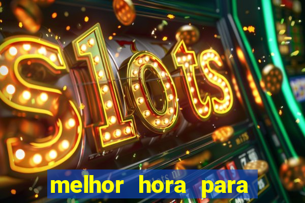 melhor hora para jogar fortune touro