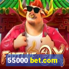55000 bet.com