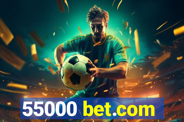 55000 bet.com