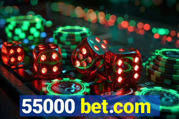 55000 bet.com