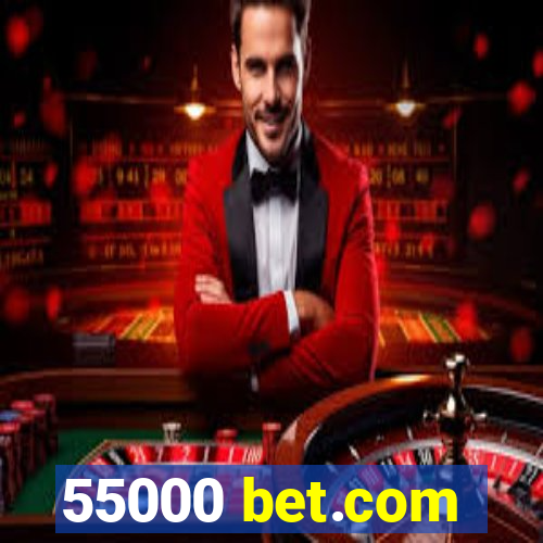 55000 bet.com