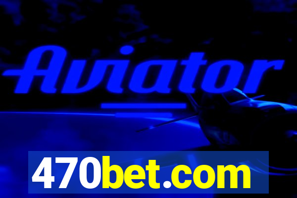 470bet.com
