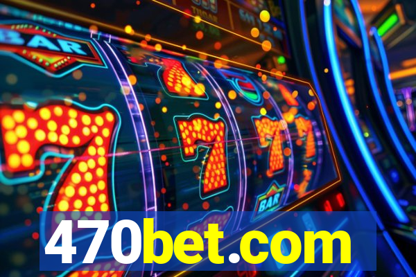 470bet.com