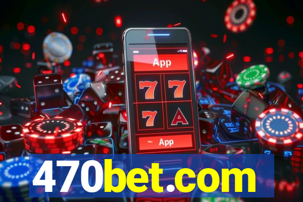 470bet.com