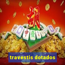 travestis dotados