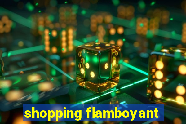 shopping flamboyant