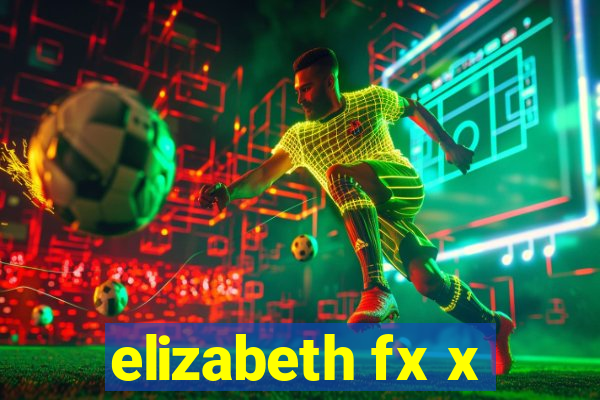 elizabeth fx x