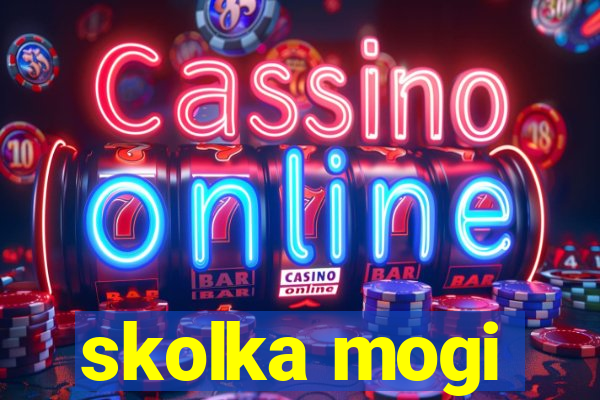 skolka mogi