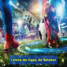 roleta de ligas de futebol