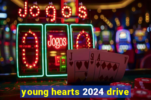 young hearts 2024 drive