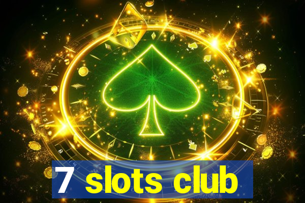 7 slots club