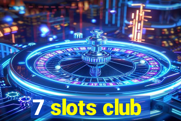 7 slots club