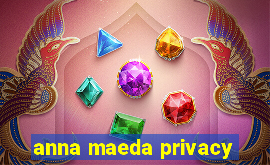 anna maeda privacy