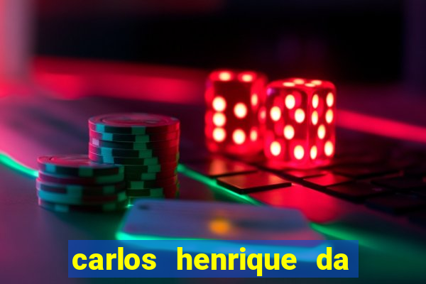 carlos henrique da silva ferreira fortuna