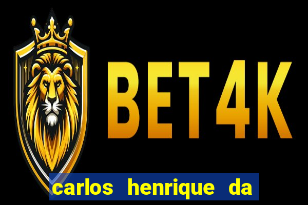 carlos henrique da silva ferreira fortuna
