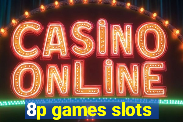8p games slots