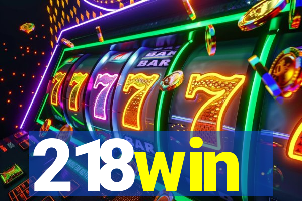 218win