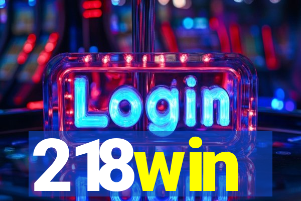 218win