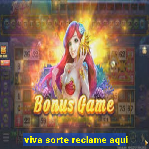 viva sorte reclame aqui