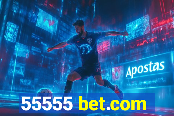 55555 bet.com