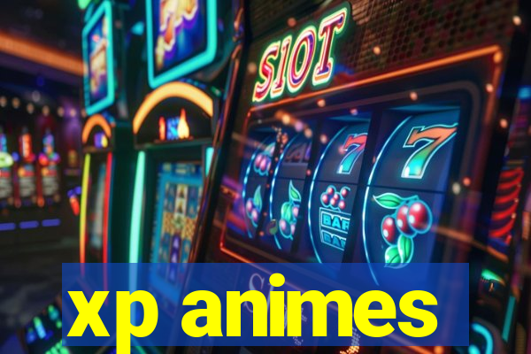 xp animes