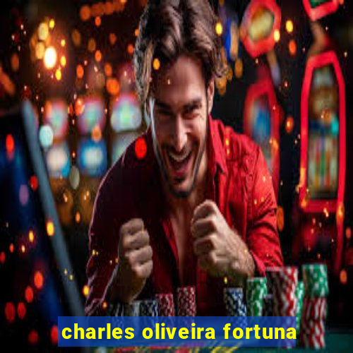 charles oliveira fortuna
