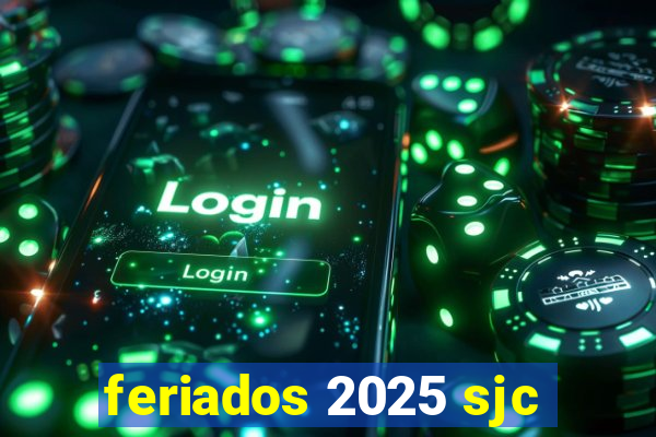 feriados 2025 sjc