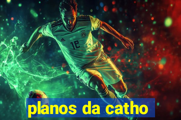 planos da catho