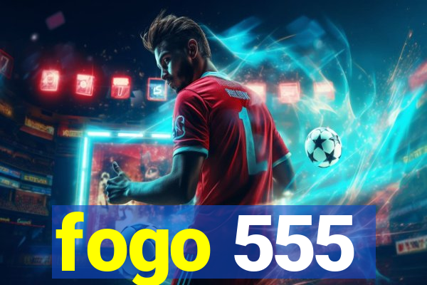 fogo 555