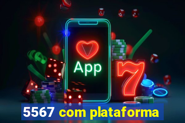 5567 com plataforma