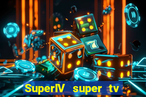 SuperIV super tv ao vivo super super
