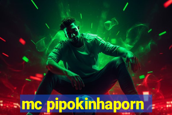 mc pipokinhaporn