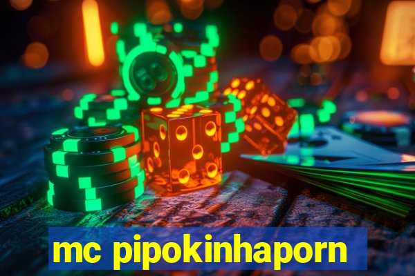 mc pipokinhaporn