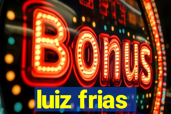 luiz frias
