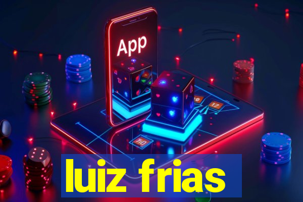 luiz frias