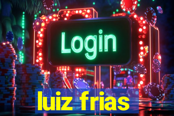 luiz frias