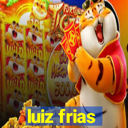luiz frias