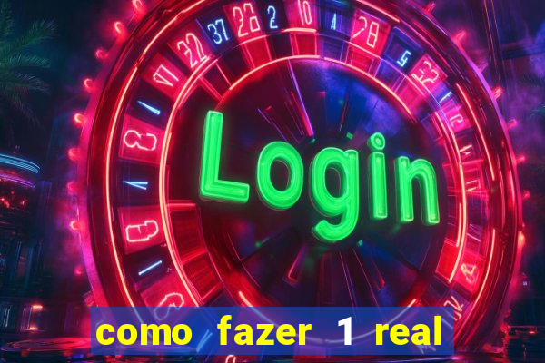 como fazer 1 real virar 100