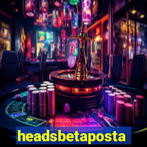 headsbetaposta