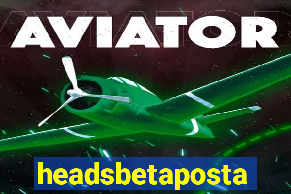 headsbetaposta