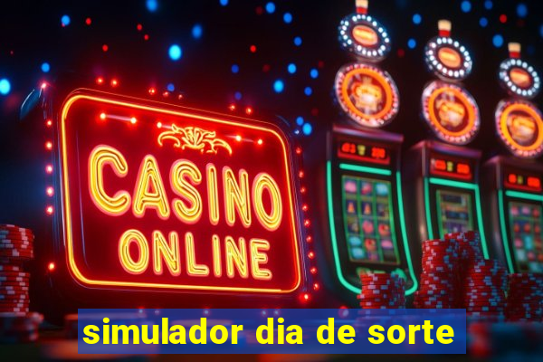 simulador dia de sorte