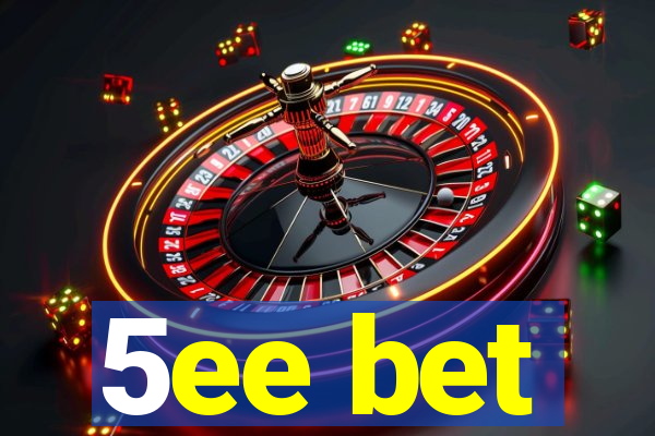 5ee bet