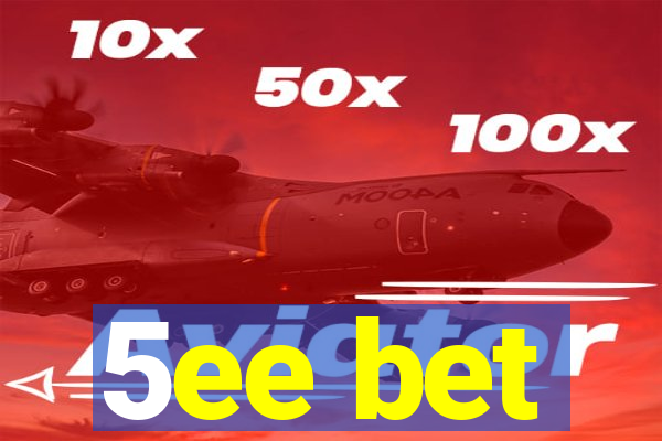 5ee bet