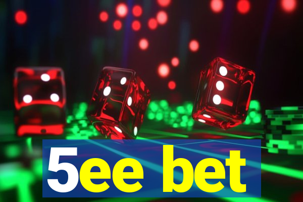 5ee bet