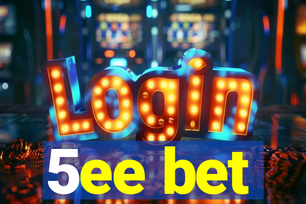 5ee bet