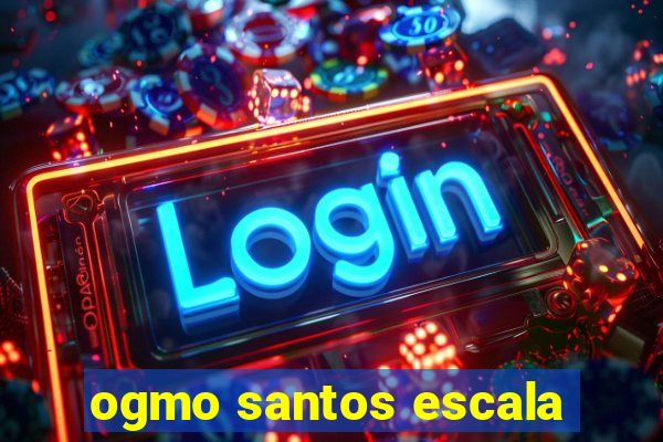 ogmo santos escala