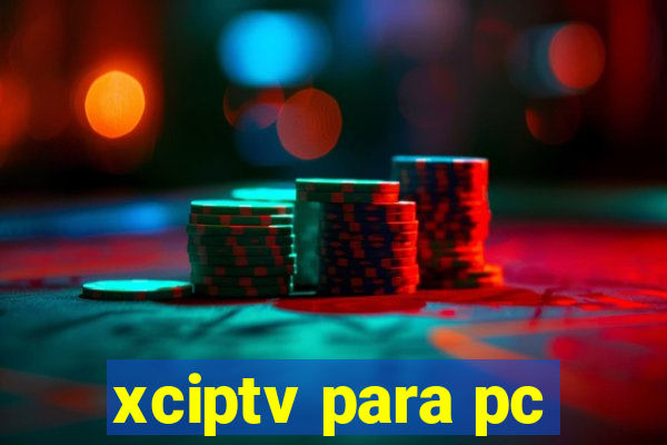 xciptv para pc